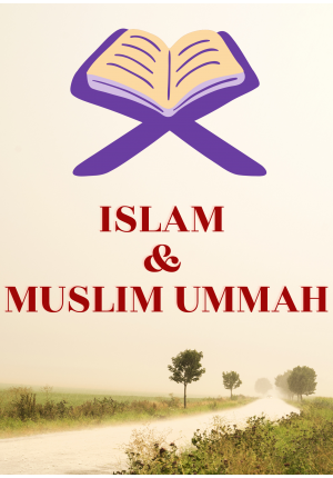 ISLAM AND MUSLIM UMMAH